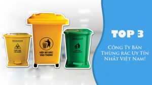 Top 3 công ty bán thùng rác uy tín nhất tại Việt Nam hiện nay