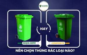 Nên lựa chọn thùng rác HDPE hay thùng rác Composite để sử dụng?